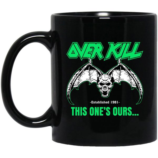 OverKill This One’s Ours Mug