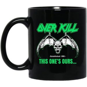 OverKill This Ones Ours Mug 3