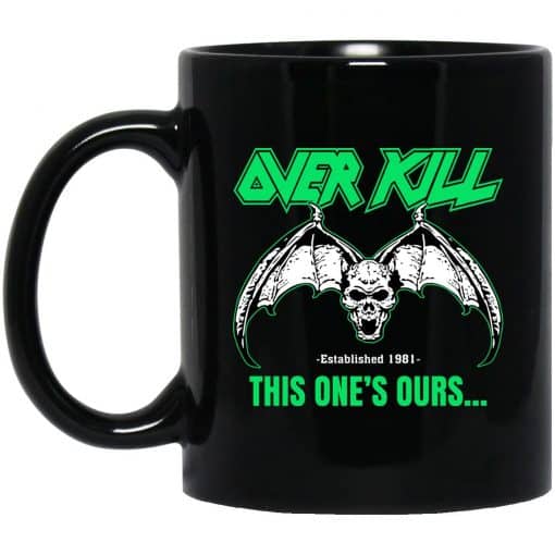 OverKill This One's Ours Mug OverKill This One's Ours Mug