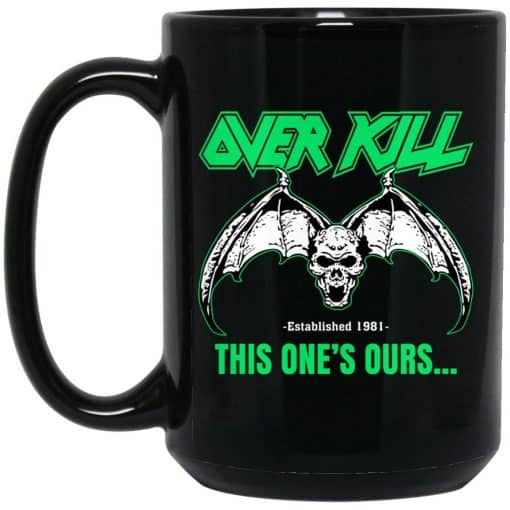OverKill This One's Ours Mug OverKill This One's Ours Mug