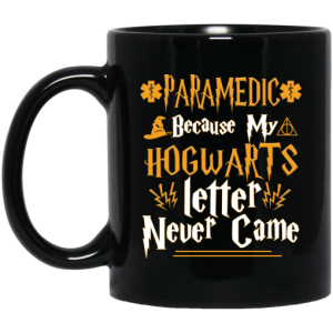 Paramedic Because My Hogwarts Letter Never Came Mug