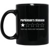 Parkinson’s Disease Very Bad Would Not Recommend Mug