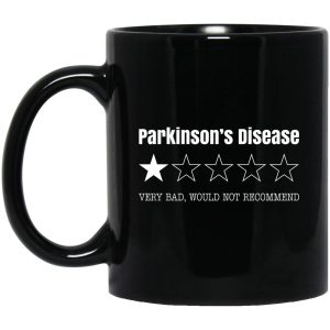 Parkinson’s Disease Very Bad Would Not Recommend Mug