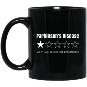 Parkinson’s Disease Very Bad Would Not Recommend Mug
