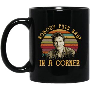 Patrick Swayze Nobody Puts Baby In A Corner Mug