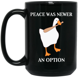 Peace Was Never An Option Goose Mug