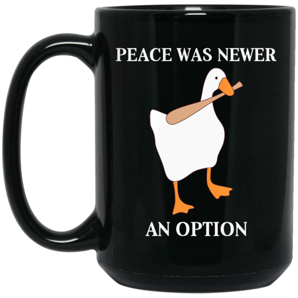Peace Was Never An Option Goose Mug
