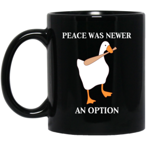 Peace Was Never An Option Goose Mug 3