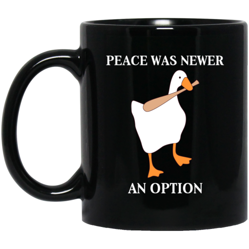 Peace Was Never An Option Goose Mug Peace Was Never An Option Goose Mug