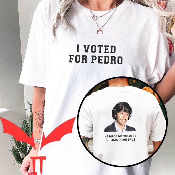 Pedro Pascal T-Shirt I Voted For Pedro Funny Meme Napoleon