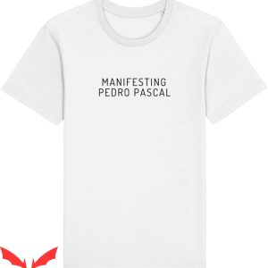 Pedro Pascal T-Shirt Manifesting Slogan The Mandalorian