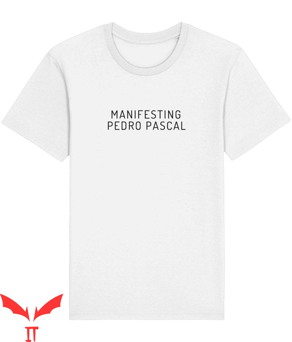 Pedro Pascal T-Shirt Manifesting Slogan The Mandalorian Pedro Pascal T-Shirt Manifesting Slogan The Mandalorian