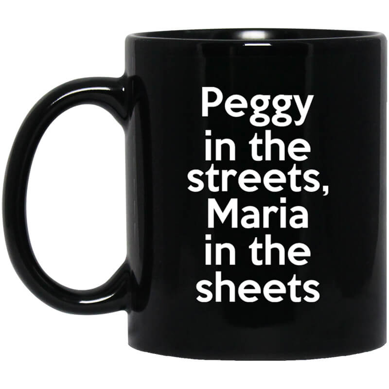 Peggy In The Streets Maria In The Sheets Mug Peggy In The Streets Maria In The Sheets Mug