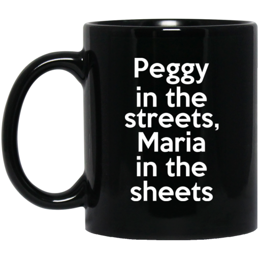 Peggy In The Streets Maria In The Sheets Mug Peggy In The Streets Maria In The Sheets Mug