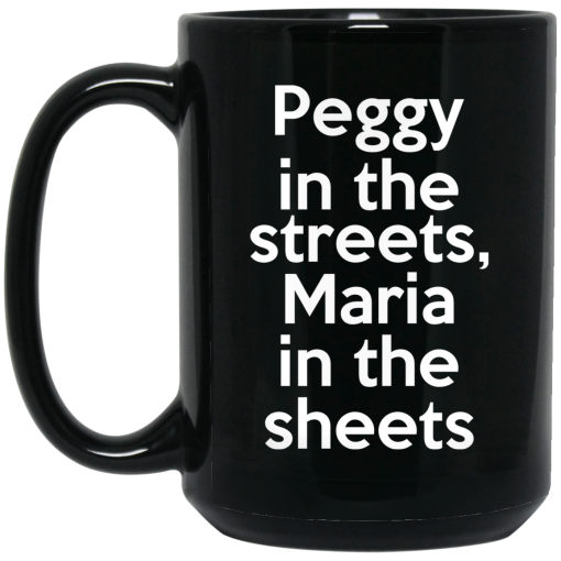 Peggy In The Streets Maria In The Sheets Mug Peggy In The Streets Maria In The Sheets Mug