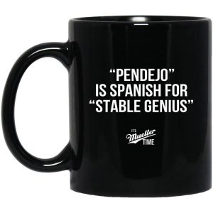 Pendejo Is Spanish For Stable Genius It’s Mueller Time Mug
