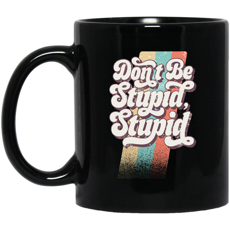 Philip DeFranco Don’t Be Stupid, Stupid Mug Philip DeFranco Don’t Be Stupid, Stupid Mug