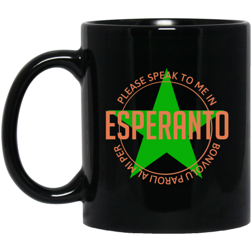 Please Speak To Me In Esperanto Bonvolu Paroli al Mi Per Esperanto Mug Please Speak To Me In Esperanto Bonvolu Paroli al Mi Per Esperanto Mug