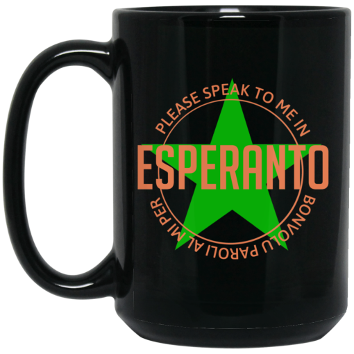 Please Speak To Me In Esperanto Bonvolu Paroli al Mi Per Esperanto Mug Please Speak To Me In Esperanto Bonvolu Paroli al Mi Per Esperanto Mug