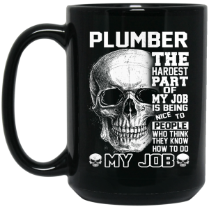 Plumber The Hardest Part Of My Job Is Being Nice To People Mug