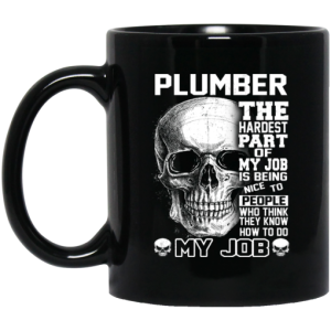 Plumber The Hardest Part Of My Job Is Being Nice To People Mug 3
