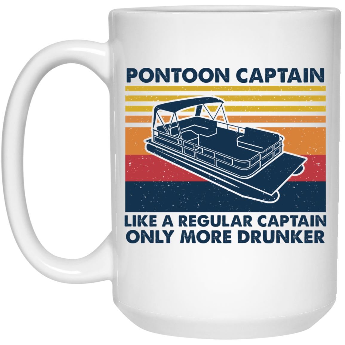 Pontoon Captain Like A Regular Captain Only More Drunker Mug Pontoon Captain Like A Regular Captain Only More Drunker Mug