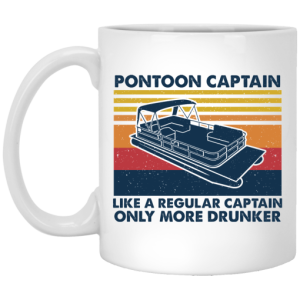Pontoon Captain Like A Regular Captain Only More Drunker Mug 3