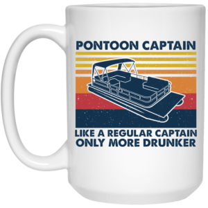 Pontoon Captain Like A Regular Captain Only More Drunker Mug 4