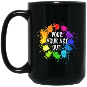 Pour Your Art Out Mug
