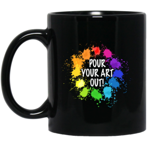 Pour Your Art Out Mug 3