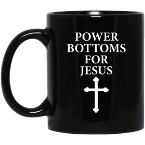 Power Bottoms For Jesus Mug 3