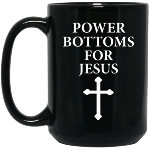 Power Bottoms For Jesus Mug 4