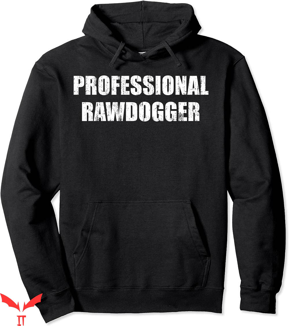 Professional Rawdogger Hoodie Professional Rawdogger Hoodie
