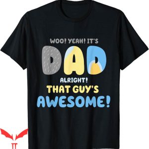 Rad Dad Bluey T-Shirt Its Alright That Guys Awesome Father