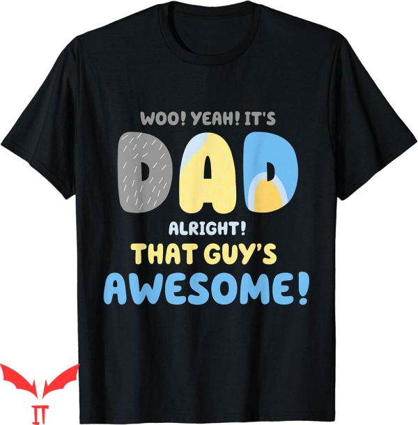 Rad Dad Bluey T-Shirt Its Alright That Guys Awesome Father