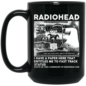 Radiohead I Have A Paper Here That Entitles Me To Fast Track Status Mug