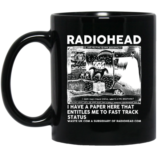 Radiohead I Have A Paper Here That Entitles Me To Fast Track Status Mug Radiohead I Have A Paper Here That Entitles Me To Fast Track Status Mug