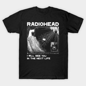 Radiohead , I will see you,Radiohead Kid a Next Life Radiohead T shirt vintage style Gift for men, women Unisex T shirt – Apparel, Mug, Home Decor – Perfect Gift For Everyone