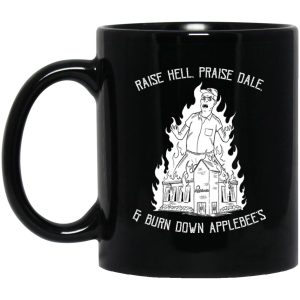Raise Hell Praise Dale Burn Down Applebees Mug 1
