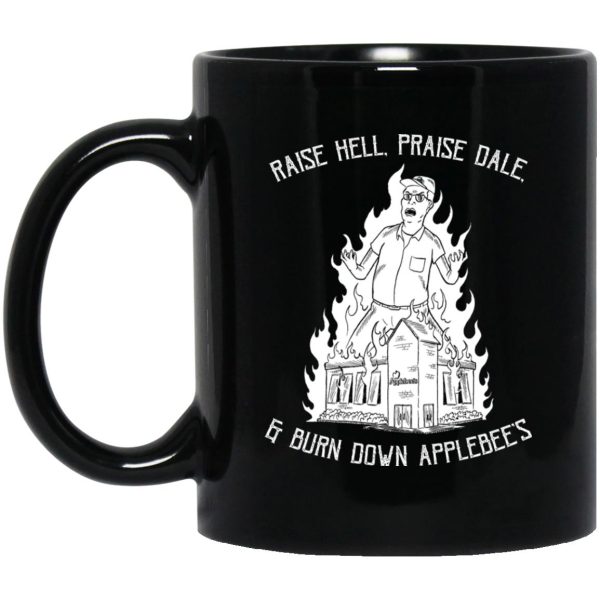 Raise Hell, Praise Dale, Burn Down Applebee’s Mug