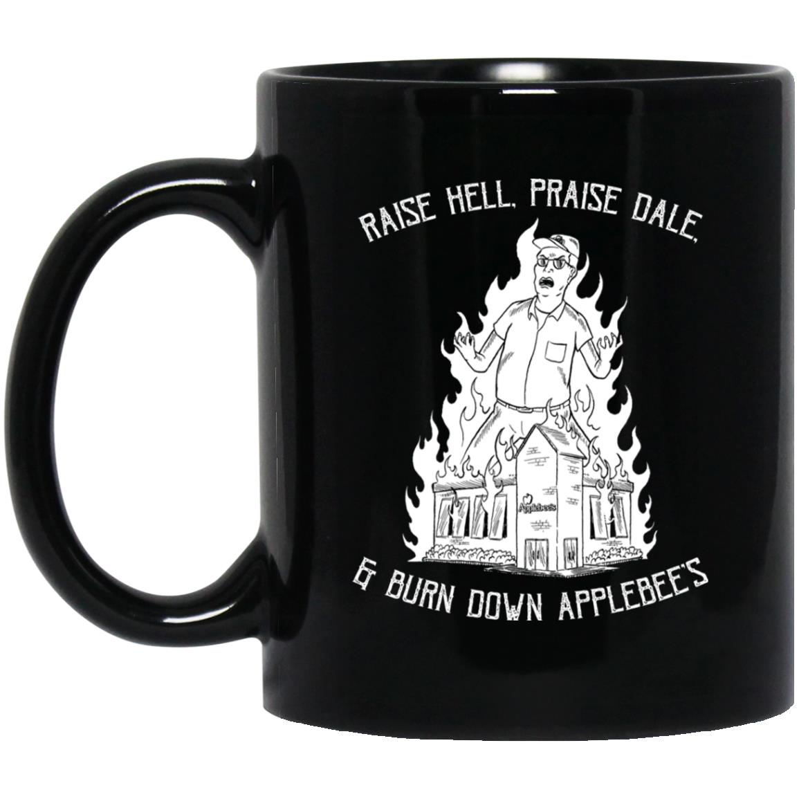 Raise Hell, Praise Dale, Burn Down Applebee's Mug Raise Hell, Praise Dale, Burn Down Applebee's Mug