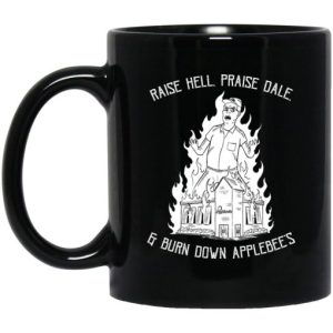 Raise Hell Praise Dale Burn Down Applebees Mug 2