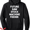 Raw Gear Hoodie Future Stock Machine Feeder Pullover