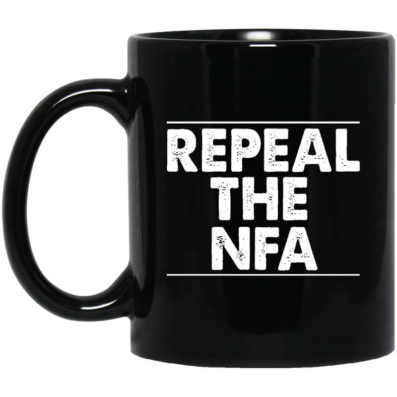 Repeal The NFA Mug Repeal The NFA Mug