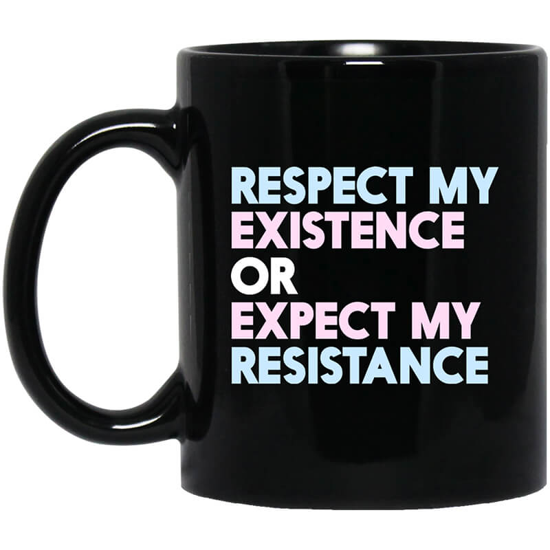 Respect My Existence Or Expect My Resistance Black Mug Respect My Existence Or Expect My Resistance Black Mug