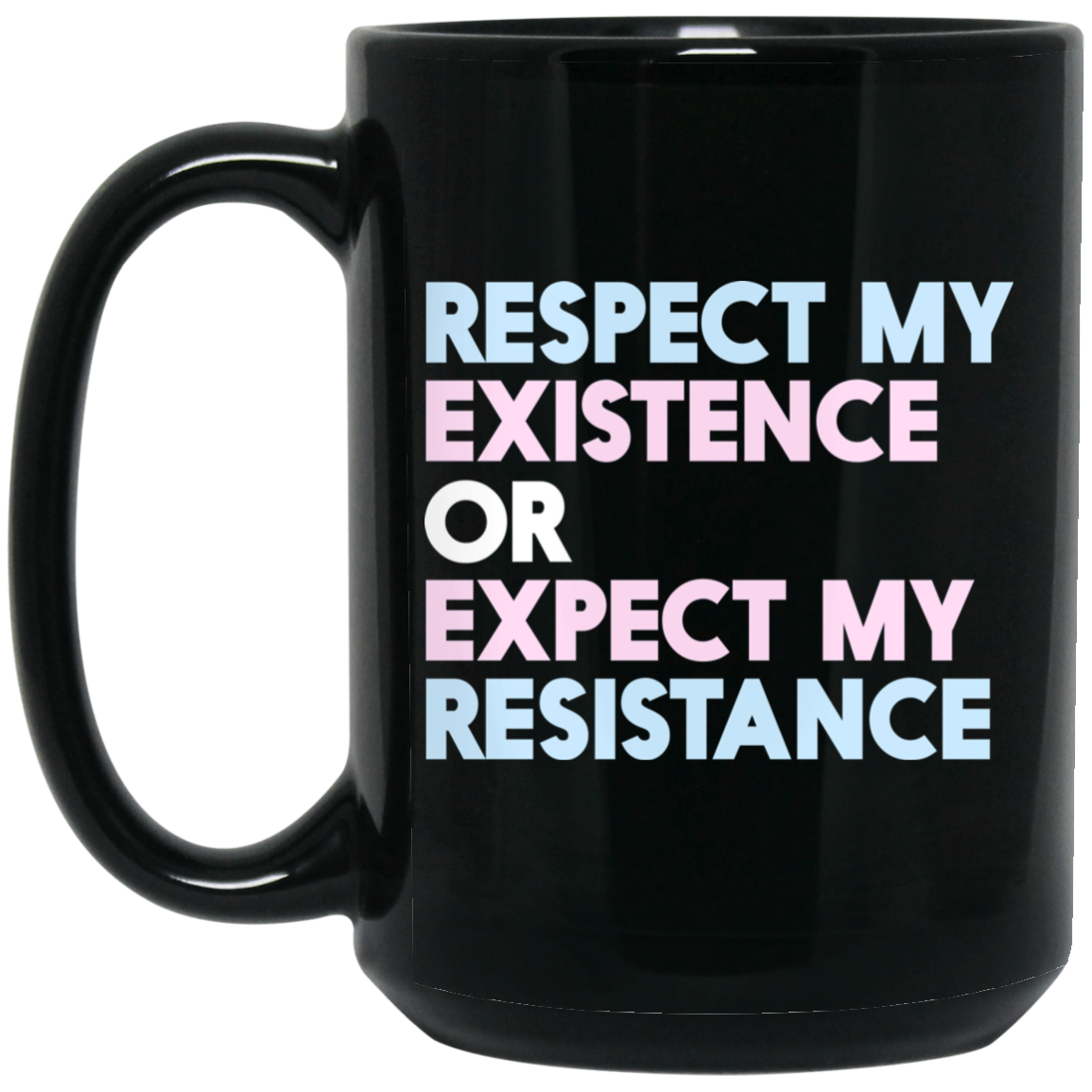 Respect My Existence Or Expect My Resistance Black Mug Respect My Existence Or Expect My Resistance Black Mug