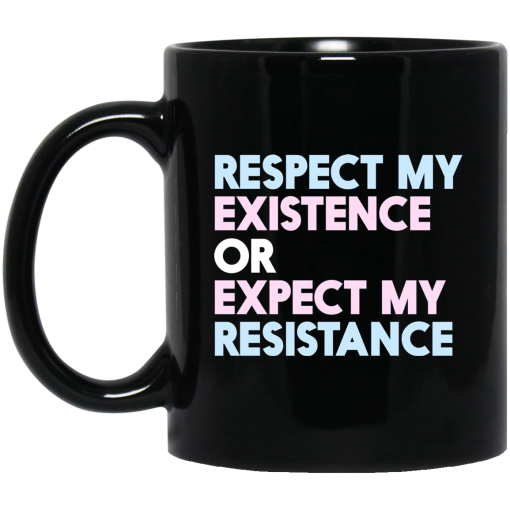 Respect My Existence Or Expect My Resistance Black Mug Respect My Existence Or Expect My Resistance Black Mug