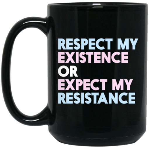 Respect My Existence Or Expect My Resistance Black Mug Respect My Existence Or Expect My Resistance Black Mug