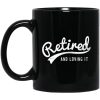 Retired And Loving It Mug