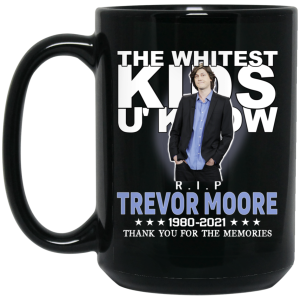 Rip Trevor Moore The Whitest Kids U’ Know Thank You The Memories Mug